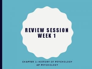 REVIEW SESSION WEEK 1 CHAPTER 1 HISTORY OF