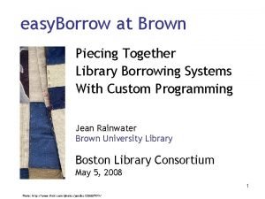 easy Borrow at Brown Piecing Together Library Borrowing