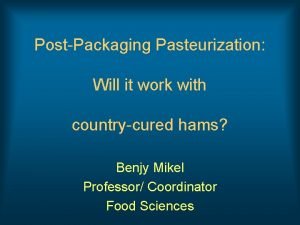 PostPackaging Pasteurization Will it work with countrycured hams