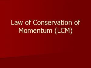 Law of Conservation of Momentum LCM Two Particle