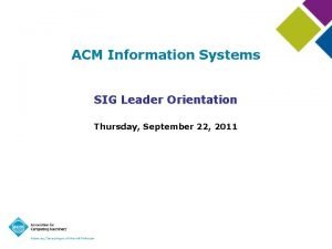 ACM Information Systems SIG Leader Orientation Thursday September