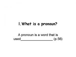 l What is a pronoun A pronoun is