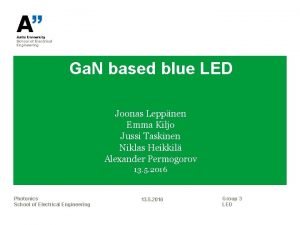 Ga N based blue LED Joonas Leppnen Emma