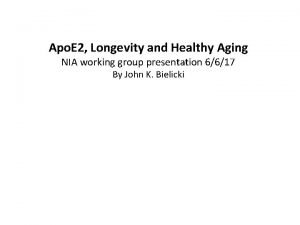 Apo E 2 Longevity and Healthy Aging NIA