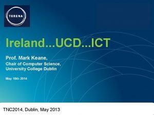 TNC 2014 UCD Ireland UCD ICT Prof Mark