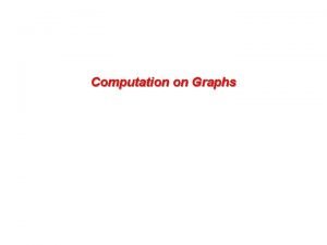 Computation on Graphs Graphs and Sparse Matrices Sparse