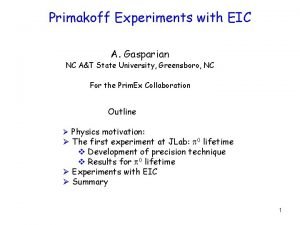 Primakoff Experiments with EIC A Gasparian NC AT