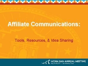 Affiliate Communications Tools Resources Idea Sharing ACNMs Affiliate
