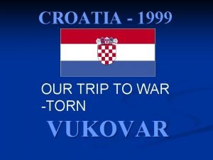 CROATIA 1999 OUR TRIP TO WAR TORN VUKOVAR