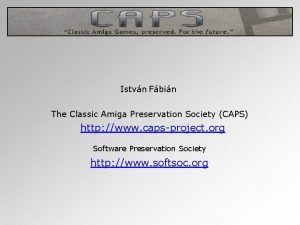 Istvn Fbin The Classic Amiga Preservation Society CAPS