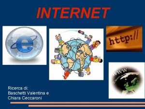 INTERNET Ricerca di Baschetti Valentina e Chiara Ceccaroni