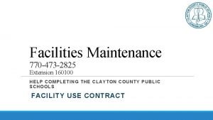 Facilities Maintenance 770 473 2825 Extension 160100 HEL