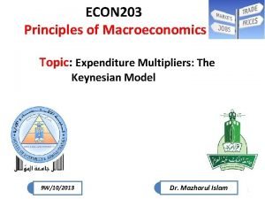 ECON 203 Principles of Macroeconomics Topic Expenditure Multipliers