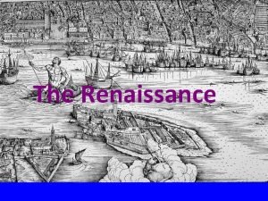 The Renaissance What is the Renaissance Rebirth of