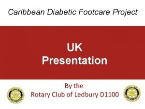 Caribbean Diabetic Footcare Project UK Presentation By the