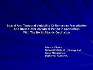 Spatial And Temporal Variability Of Romanian Precipitation And