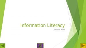 Information Literacy Madison Miller What is information literacy