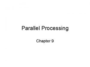 Parallel Processing Chapter 9 Problem Branches cache misses