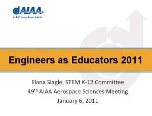 Engineers as Educators 2011 Elana Slagle STEM K12