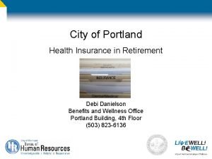 City of Portland Health Insurance in Retirement Debi