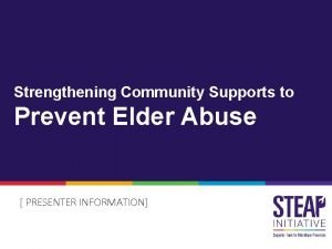 Strengthening Community Supports to Prevent Elder Abuse PRESENTER