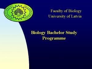 Faculty of Biology University of Latvia Biology Bachelor