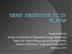 Toshio KOSUGE Energy Conservation Renewable Energy Department Agency