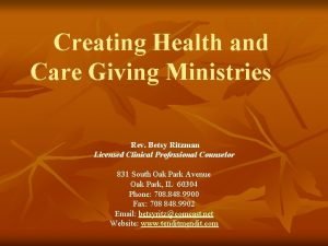 Creating Health and Care Giving Ministries Rev Betsy