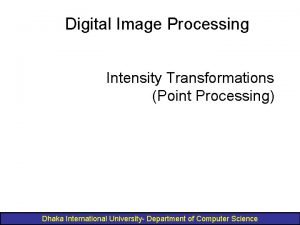 Digital Image Processing Intensity Transformations Point Processing Dhaka