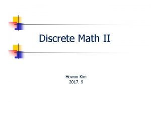 Discrete Math II Howon Kim 2017 9 Agenda