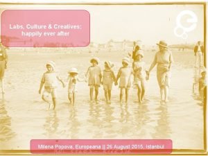 Labs Culture Creatives happily ever after Milena Popova