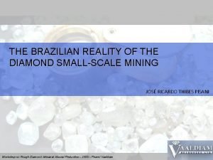 THE BRAZILIAN REALITY OF THE DIAMOND SMALLSCALE MINING
