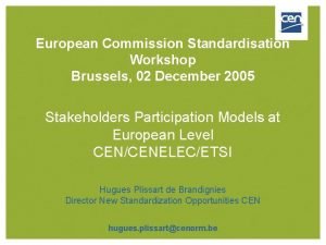 European Commission Standardisation Workshop Brussels 02 December 2005