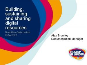 Building sustaining and sharing digital resources Demystifying Digital