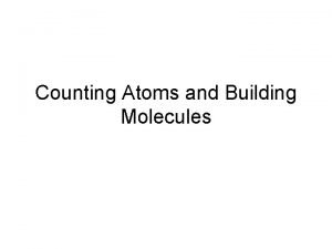How can you count atoms and molecules