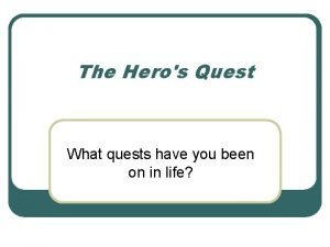 The Heros Quest What quests have you been