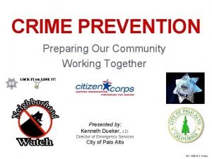 CRIME PREVENTION Preparing Our Community Working Together Presented