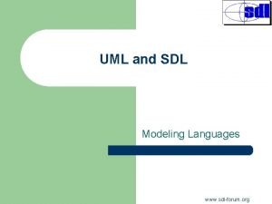 UML and SDL Modeling Languages www sdlforum org