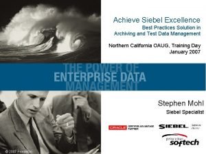 Achieve Siebel Excellence Best Practices Solution in Archiving