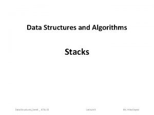 Data Structures and Algorithms Stacks Data StructuresSem 4 Data Structures and Algorithms Stacks Data StructuresSem 4