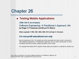 Chapter 26 n Testing Mobile Applications Slide Set