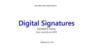 Innovation and Cryptoventures Digital Signatures Campbell R Harvey