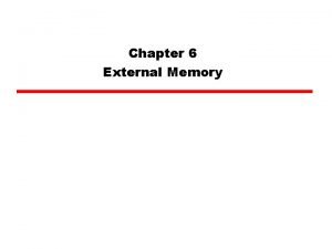 Chapter 6 External Memory Types of External Memory