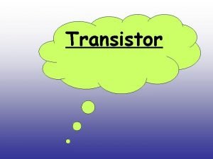 Transistor BJT Transistors NPN Transistor Sandwiching a P