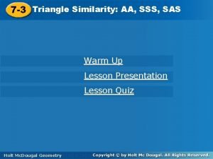7-3 triangle similarity aa sss sas