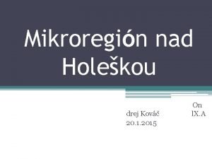 Mikroregin nad Holekou On drej Kov l X