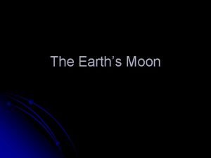 The Earths Moon Motions of Earths Moon Revolution