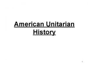 American Unitarian History 1 American Unitarian History First