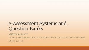 eAssessment Systems and Question Banks AMBIKA KARAN TH