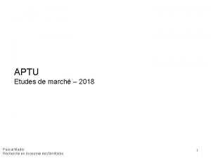 APTU Etudes de march 2018 Pascal Madry Recherche